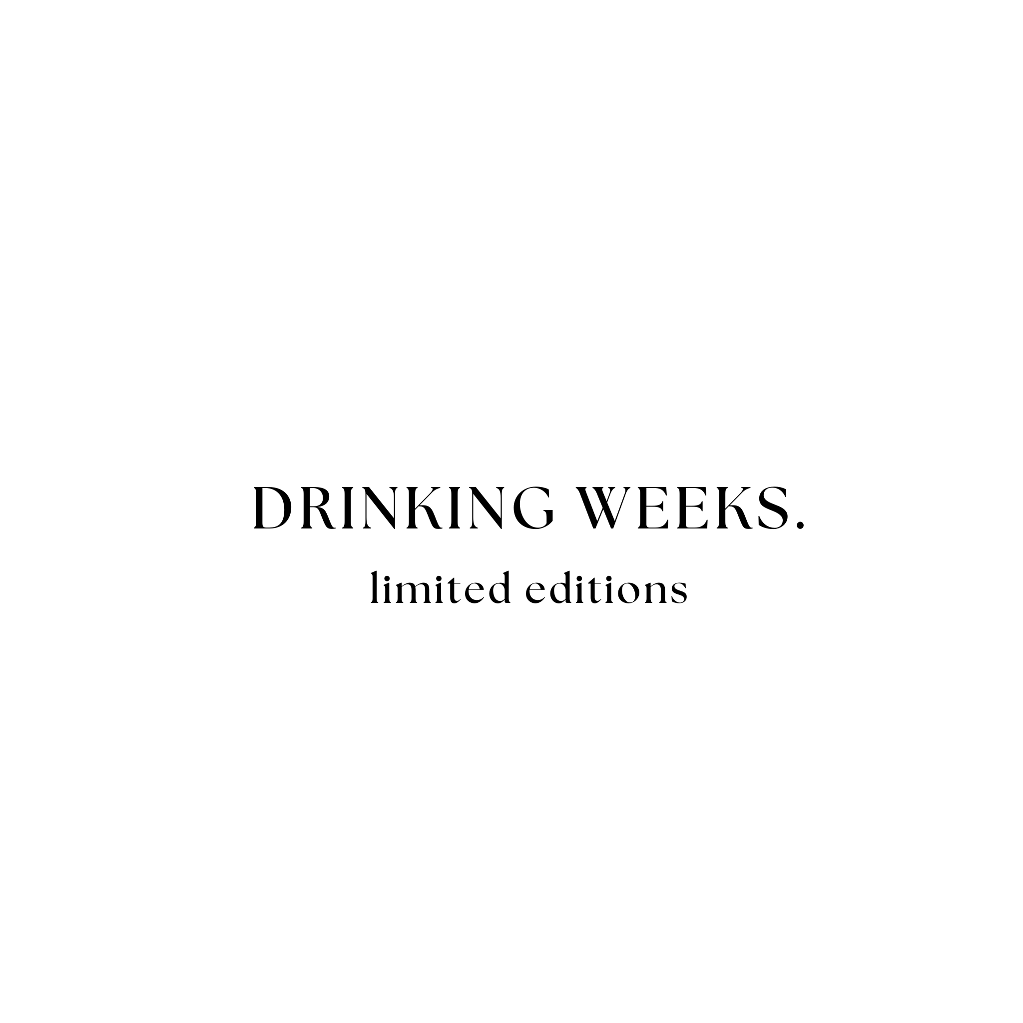 DRINKING WEEKS