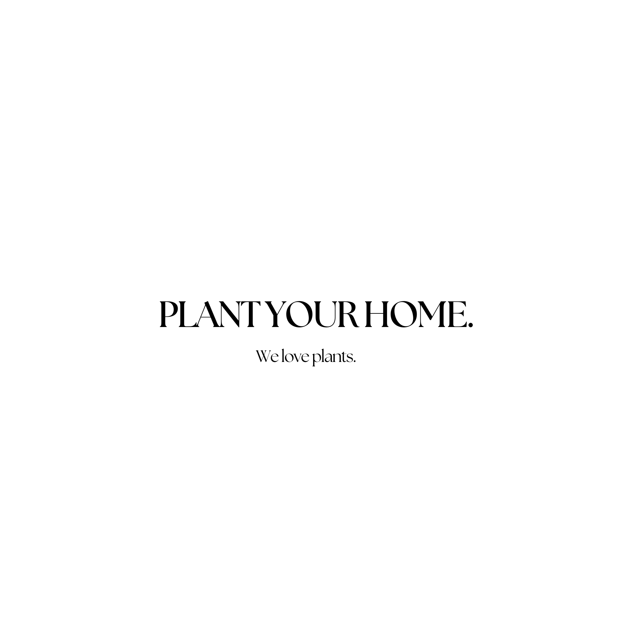 PLANT YOUR HOME