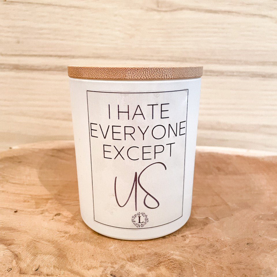 I HATE EVERYONE EXCEPT US CANDLE WHITE